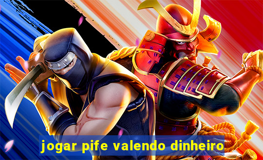 jogar pife valendo dinheiro